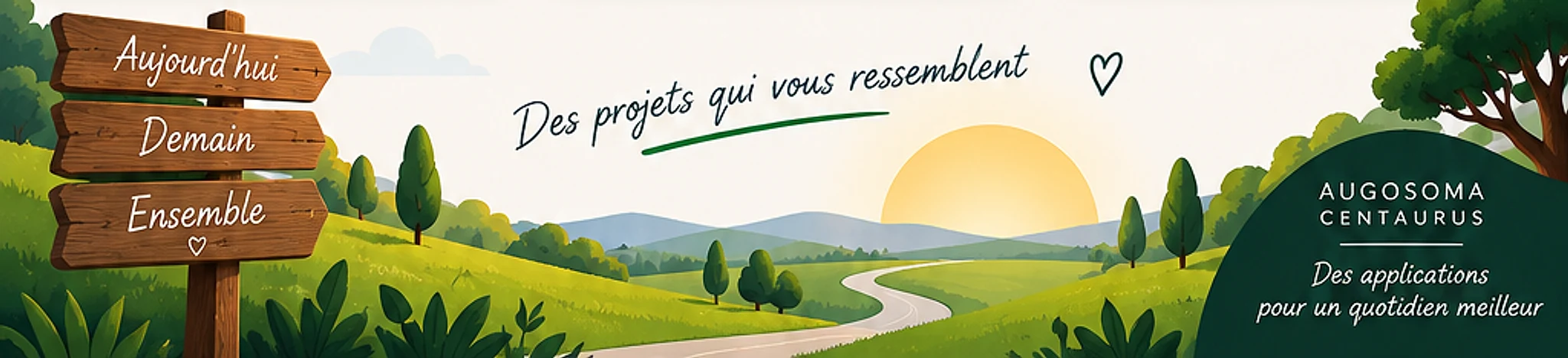 Un chemin serpente entre des collines vertes vers le soleil levant, avec un panneau Aujourd’hui, Demain, Ensemble. Des projets qui vous ressemblent. Augosoma Centaurus, des applications pour un quotidien meilleur.